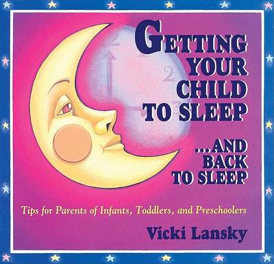 Book cover for Getting Your Child to Sleep-- And Back to Sleep