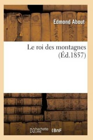 Cover of Le Roi Des Montagnes (Ed 1857)
