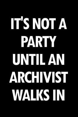 Book cover for It's Not a Party Until an Archivist Walks in