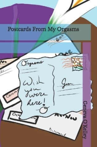 Cover of Postcards From My Orgasms