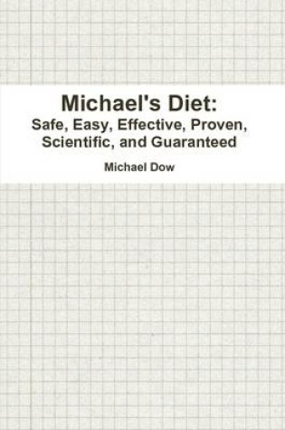 Cover of Michael's Diet: Safe, Easy, Effective, Proven, Scientific, and Guaranteed