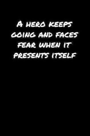 Cover of A Hero Keeps Going And Faces Fear When It Presents Itself