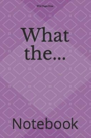 Cover of What The...