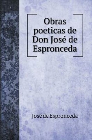 Cover of Obras poeticas de Don Jose&#769; de Espronceda