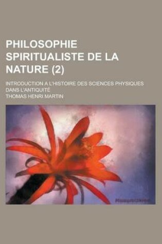 Cover of Philosophie Spiritualiste de La Nature; Introduction A L'Histoire Des Sciences Physiques Dans L'Antiquite (2)