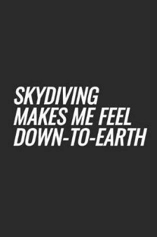 Cover of Skydiving Makes Me Feel Down-to-Earth