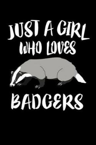 Cover of Just A Girl Who Loves Badgers