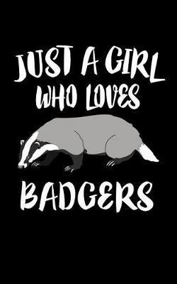 Book cover for Just A Girl Who Loves Badgers