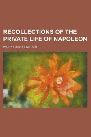 Cover of Recollections of the Private Life of Napoleon - Volume 09