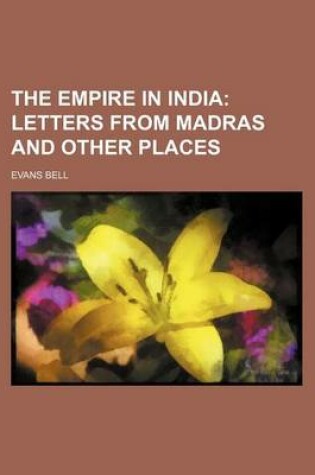Cover of The Empire in India; Letters from Madras and Other Places