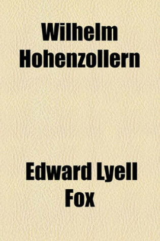 Cover of Wilhelm Hohenzollern