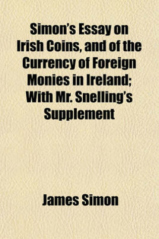 Cover of Simon's Essay on Irish Coins, and of the Currency of Foreign Monies in Ireland; With Mr. Snelling's Supplement