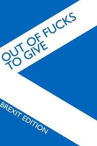 Cover of Out of Fucks to Give - Brexit Edition - Wide Ruled Journal