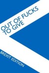 Book cover for Out of Fucks to Give - Brexit Edition - Wide Ruled Journal