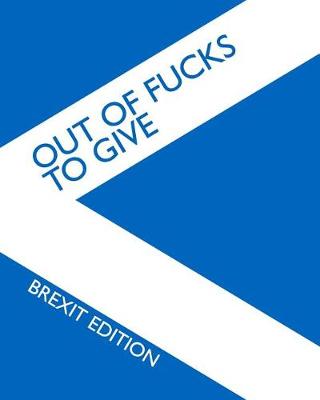 Cover of Out of Fucks to Give - Brexit Edition - Wide Ruled Journal