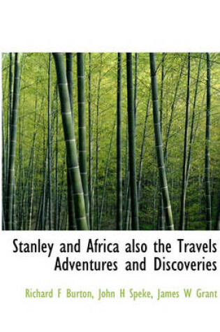 Cover of Stanley and Africa Also the Travels Adventures and Discoveries