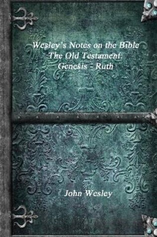 Cover of Wesley's Notes on the Bible - The Old Testament