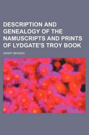 Cover of Description and Genealogy of the Namuscripts and Prints of Lydgate's Troy Book