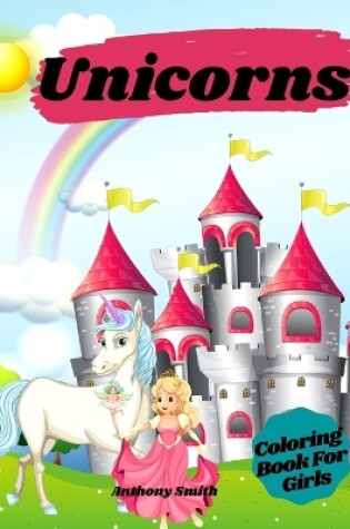 Cover of Unicorns Coloring Book For Girls