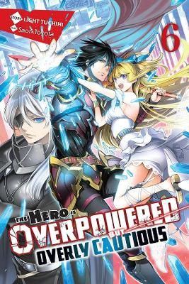 Cover of The Hero Is Overpowered but Overly Cautious, Vol. 6 (light novel)