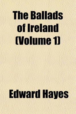 Book cover for The Ballads of Ireland (Volume 1)