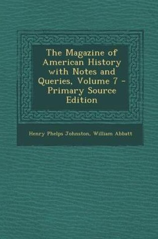 Cover of The Magazine of American History with Notes and Queries, Volume 7 - Primary Source Edition
