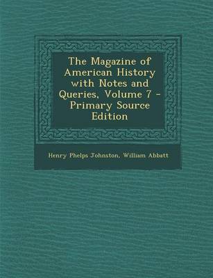 Book cover for The Magazine of American History with Notes and Queries, Volume 7 - Primary Source Edition