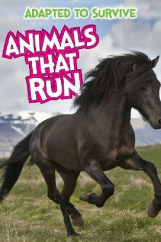 Cover of Adapted to Survive: Animals that Run