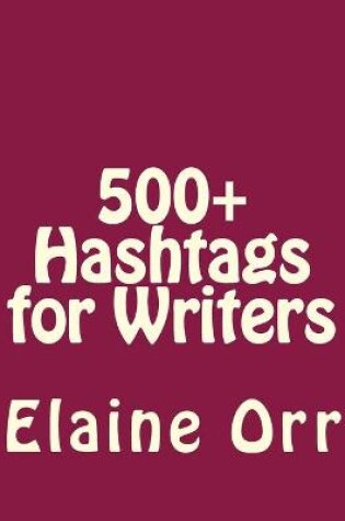 Cover of 500+ Hashtags for Writers