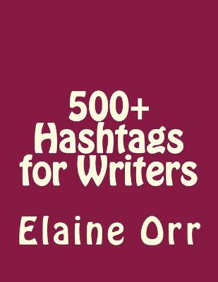 Book cover for 500+ Hashtags for Writers