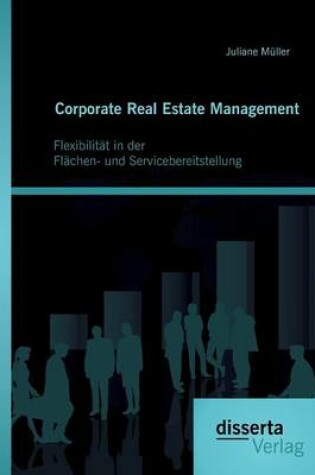 Cover of Corporate Real Estate Management