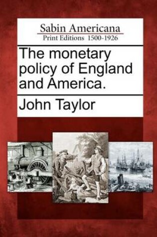 Cover of The Monetary Policy of England and America.