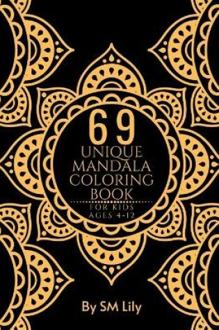 Cover of 69 Unique Mandala Coloring Book for Kids Ages 4-12