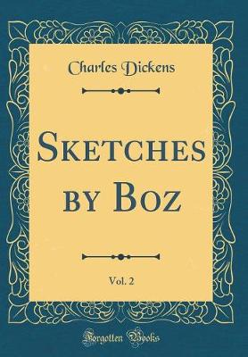 Book cover for Sketches by Boz, Vol. 2 (Classic Reprint)