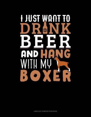 Book cover for I Just Want to Drink Beer & Hang with My Boxer