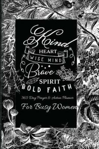 Cover of Kind Heart Wise Mind Brave Spirit Bold Faith