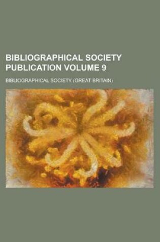 Cover of Bibliographical Society Publication Volume 9