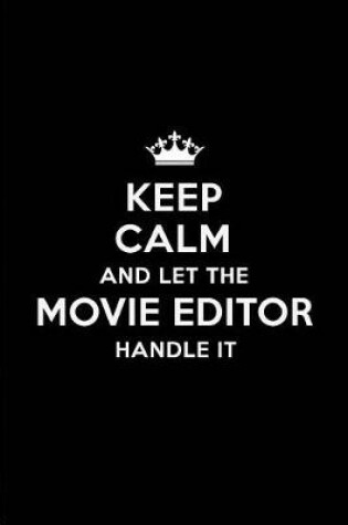 Cover of Keep Calm and Let the Movie Editor Handle It