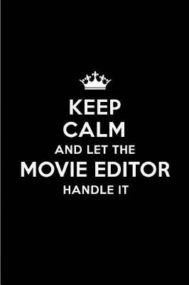 Book cover for Keep Calm and Let the Movie Editor Handle It