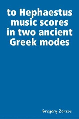 Cover of to Hephaestus Music Scores in Two Ancient Greek Modes