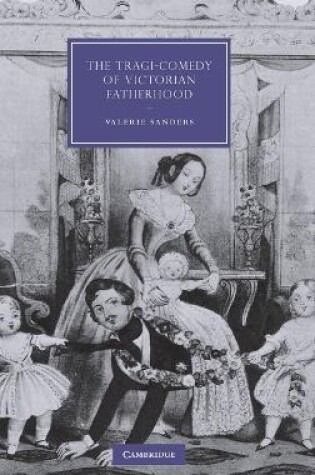 Cover of The Tragi-Comedy of Victorian Fatherhood