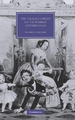 Cover of The Tragi-Comedy of Victorian Fatherhood