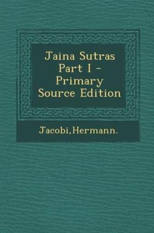 Cover of Jaina Sutras Part I - Primary Source Edition