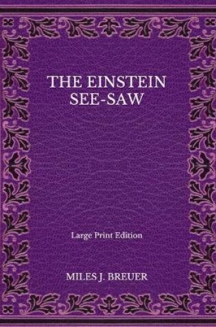 Cover of The Einstein See-Saw - Large Print Edition