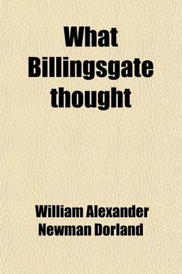 Book cover for What Billingsgate Thought; A Country Gentleman's Views on Snobbery