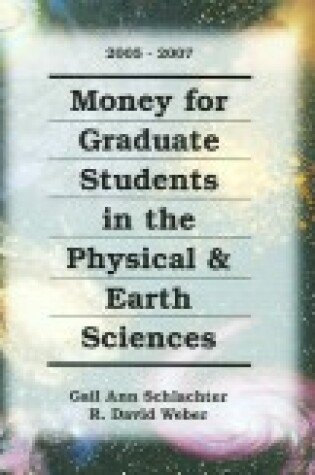 Cover of Money for Graduate Students in the Physical & Earth Sciences 2005-2007