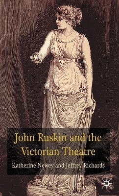 Book cover for John Ruskin and the Victorian Theatre