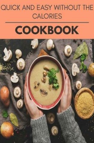 Cover of Quick And Easy Without The Calories Cookbook