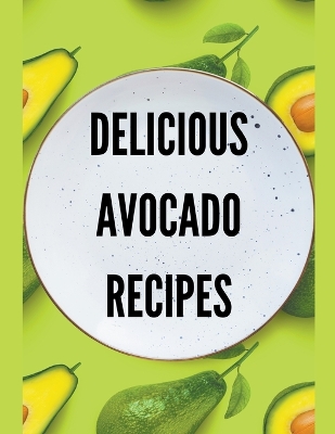 Book cover for Delicious Avocado Recipes