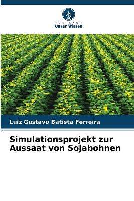 Book cover for Simulationsprojekt zur Aussaat von Sojabohnen